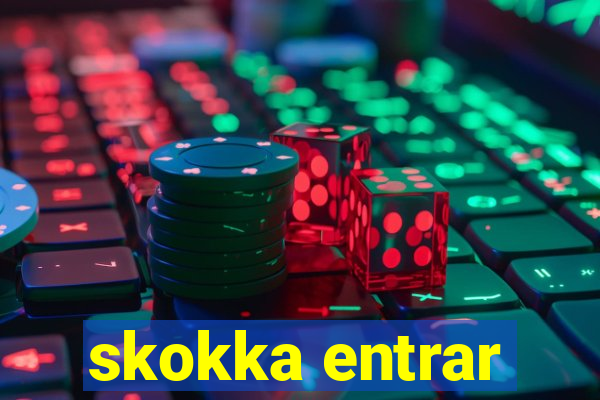 skokka entrar